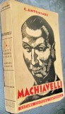 Machiavelli, C. Antoniade, 1930, Ed. Cultura Nationala, Vol. 10, Carte Veche