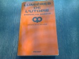 LUMIERES DE L&#039;UTOPIE - BRONISLAW BACZKO (CARTE IN LIMBA FRANCEZA)