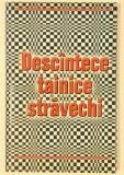Descantece Tainice Stravechi: Magie si Ritualuri - Editura Macri, 160 pagini. Ezoterism, Spiritualitate