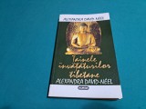 TAINELE &Icirc;NVĂȚĂTURILOR TIBETANE / ALEXANDRA DAVID-NEEL / 1995 *