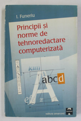 PRINCIPII SI NORME DE TEHNOREDACTARE COMPUTERIZATA de I. FUNERIU , 1998 foto