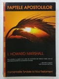 FAPTELE APOSTOLILOR de I. HOWARD MARSHALL , COMENTARIILE TYNDALE LA NOUL TESTAMENT , 2009