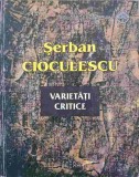 Varietati Critice - Serban Cioculescu - Editura Litera 1997 - Biografii, Memorii, Jurnale