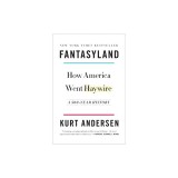 Fantasyland: How America Went Haywire: A 500-Year History