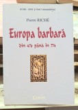 Europa barbara din 475 pana in 774 - Pierre Riche