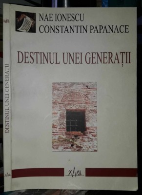 Nae Ionescu, Constantin Papanace-Destinul unei generatii foto