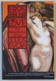 EROS AND THE MYSTERIES OF LOVE , THE METAPHYSICS OF SEX by JULIUS EVOLA , 1991