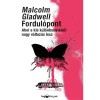 Fordul&oacute;pont - Ahol a kis k&uuml;l&ouml;nbs&eacute;gekből nagy v&aacute;ltoz&aacute;s lesz - Malcolm Gladwell