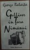 GEORGE BALAITA - GULLIVER IN TARA NIMANUI (TEXTE, 1964-1988 / 1990-1994)