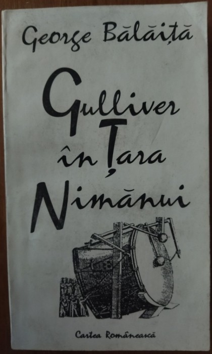 GEORGE BALAITA - GULLIVER IN TARA NIMANUI (TEXTE, 1964-1988 / 1990-1994)