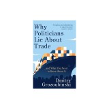Why Politicians Lie About Trade: ... and What You Need to Know About It