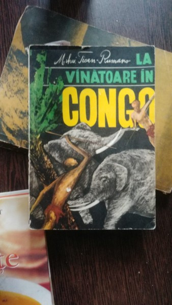LA VINATOARE IN CONGO -MIHAI TICAN RUMANO