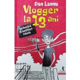 Vlogger la 13 ani sau buncarul cu bunataturi trasnite - 2022 - Dan Lungu ($V133)