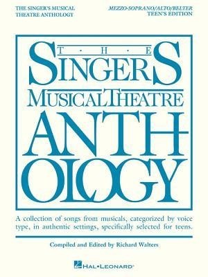Mezzo-Soprano/Alto/Belter: Teen&amp;#039;s Edition: A Collection of Songs from Musicals, Categorized by Voice Type, in Authentic Settings, Specifically Selecte foto