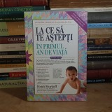 HEIDI MURKOFF - LA CE SA TE ASTEPTI IN PRIMUL AN DE VIATA , EDITIA A III-A , 2018 ( BIBLIA BEBELUSILOR ) *
