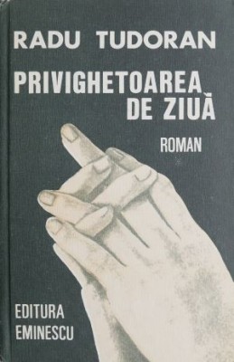 Privighetoarea de ziua - Radu Tudoran (coperta putin uzata) foto