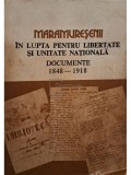 Vasile Capilnean - Maramuresenii in lupta pentru libertate si unitate nationala - Documente 1848-1918 (Editia: 1981)