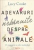 Adevaruri nebanuite despre animale - Lucy Cooke