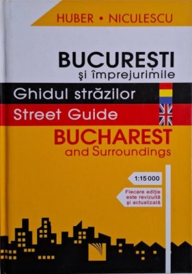 Bucuresti si imprejurimile. Ghidul strazilor foto