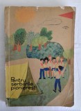 Pentru serbarile pionieresti &ndash; activitati si creatii din anii &rsquo;60