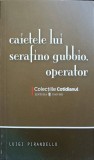 CAIETELE LUI SERAFINO GUBBIO, OPERATOR-LUIGI PIRANDELLO-206438