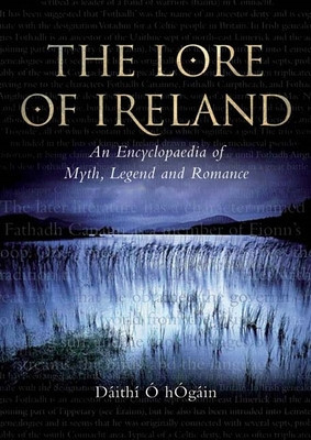 The Lore of Ireland: An Encyclopaedia of Myth, Legend and Romance foto