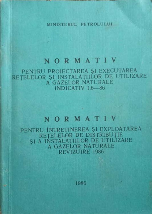 NORMATIV PENTRU PROIECTAREA SI EXECUTAREA RETELELOR SI INSTALATIILOR DE UTILIZARE A GAZELOR NATURALE. INDIC-227848