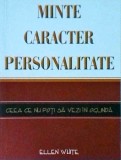 Ellen White - Minte, caracter, personalitate. Ceea ce nu poti sa vezi in oglinda
