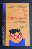 Noutăți &icirc;n ortografie. Corectitudine și greșeală - Dorin N. Uritescu