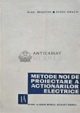 Cumpara ieftin Metode noi de proiectare a actionarilor electrice - 1968 - Mihai Brasovan (AF3)