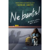 Ne b&aacute;nts! - (K&uuml;l&ouml;nleges kiad&aacute;s) - Farkas Anett