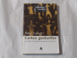 PETER COLLETT - CARTEA GESTURILOR cum putem citi gandurile oamenilor din acti...