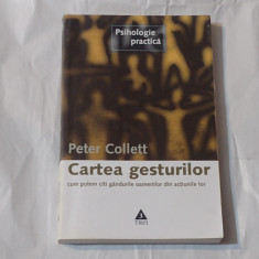 PETER COLLETT - CARTEA GESTURILOR cum putem citi gandurile oamenilor din acti...