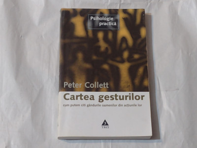PETER COLLETT - CARTEA GESTURILOR cum putem citi gandurile oamenilor din acti... foto