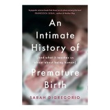 Intimate History of Premature Birth
