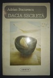Adrian Bucurescu - Dacia secreta