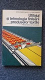UTILAJUL SI TEHNOLOGIA FINISARII PRODUSELOR TEXTILE. Manual scoli profesionale - Muscel, Marincu