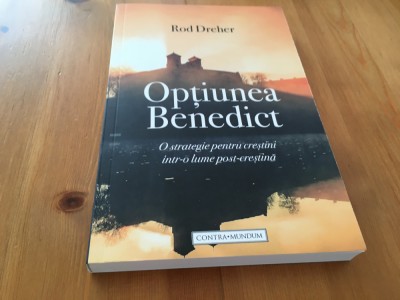 ROD DREHER,O STRATEGIE PENTRU CRESTINI INTR-O LUME POSTCRESTIN-OPTIUNEA BENEDICT foto