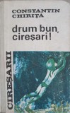 DRUM BUN, CIRESARILOR! VOL.5-CONSTANTIN CHIRITA