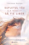Sufletul tău s-a născut să fie liber - Editura Bookzone