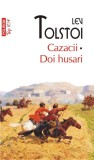 Cazacii. Doi husari - Lev Tolstoi, Roman Beletristica, Carte Noua/Anticariat