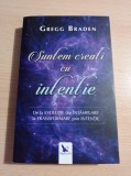 Gregg Braden - Suntem creati cu intentie