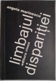 ANGELA MARINESCU - LIMBAJUL DISPARITIEI (VERSURI, 2006)