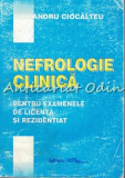 Nefrologie Clinica. Pentru Examenele De Licenta Si Rezidentiat - Al. Ciocalteu
