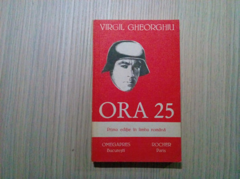VIRGIL GHEORGHIU - ORA 25 - Editura Omegapres, 1991, 352 p.