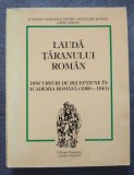 Laudă țăranului rom&acirc;n: discursuri de recepțiune &icirc;n Academia Rom&acirc;nă 1909-1941