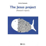 The Jesus project (Research report) - Istv&aacute;n Kamar&aacute;s