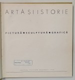 ARTA SI ISTORIE - PICTURA , SCULPTURA , GRAFICA , text si selectia reproducerilor de MARIN MIHALACHE , 1970