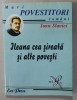 ILEANA CEA SIREATA SI ALTE POVESTI de IOAN SLAVICI , ilustratii de ION MANEA , 2007