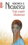 Toti copiii libraresei - Veronica D. Niculescu - Roman, Beletristica